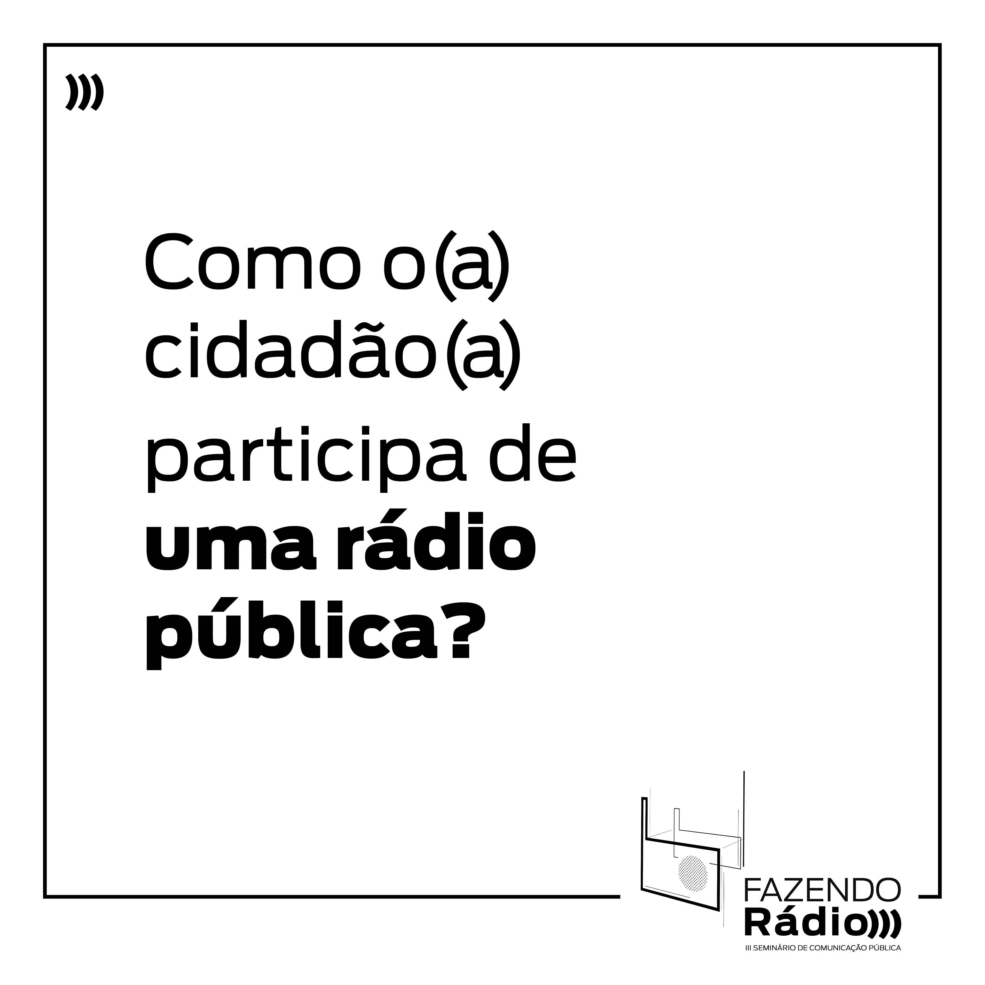 Cartão branco com a pergunta "Como o cidadão participa de uma rádio pública?" em preto. Logo do evento no canto inferior direito.